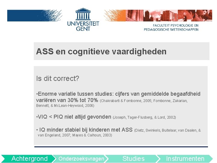 ASS en cognitieve vaardigheden Is dit correct? • Enorme variatie tussen studies: cijfers van