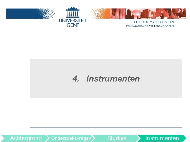 4. Instrumenten Achtergrond Onderzoeksvragen Studies Instrumenten 