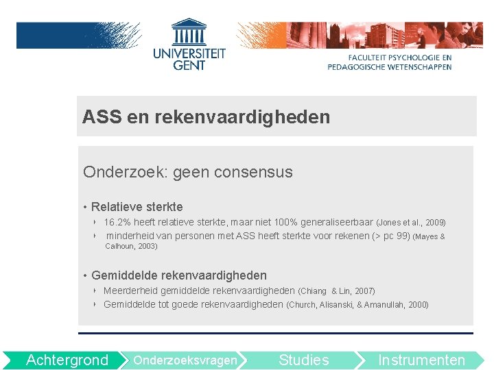 ASS en rekenvaardigheden Onderzoek: geen consensus • Relatieve sterkte ‣ 16. 2% heeft relatieve