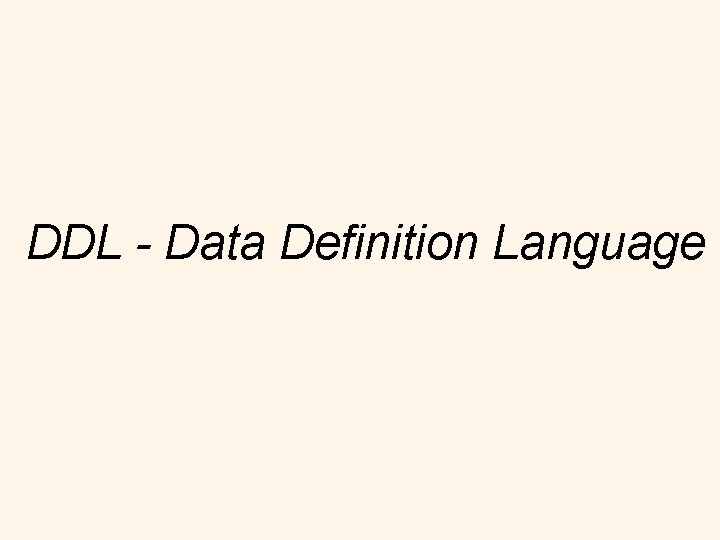 DDL - Data Definition Language 