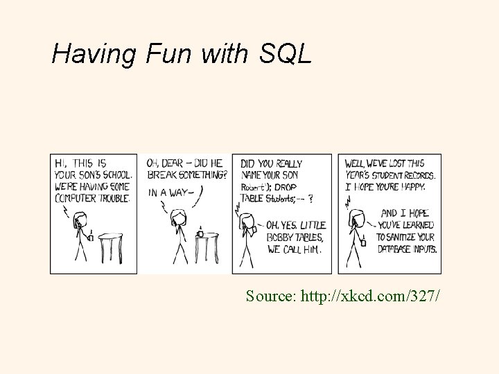 Having Fun with SQL Source: http: //xkcd. com/327/ 