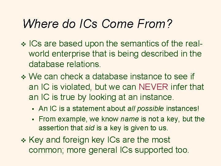 Where do ICs Come From? ICs are based upon the semantics of the realworld