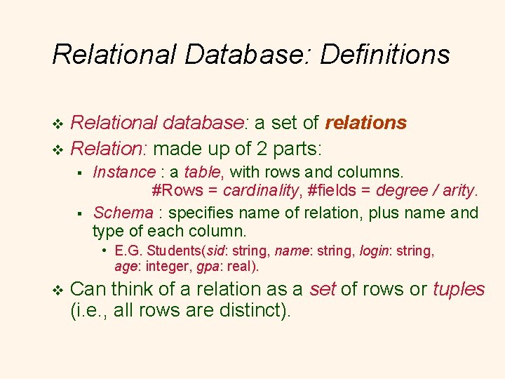 Relational Database: Definitions Relational database: a set of relations v Relation: made up of