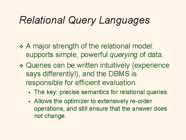 Relational Query Languages A major strength of the relational model: supports simple, powerful querying