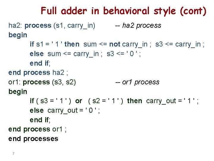 Full adder in behavioral style (cont) ha 2: process (s 1, carry_in) -- ha