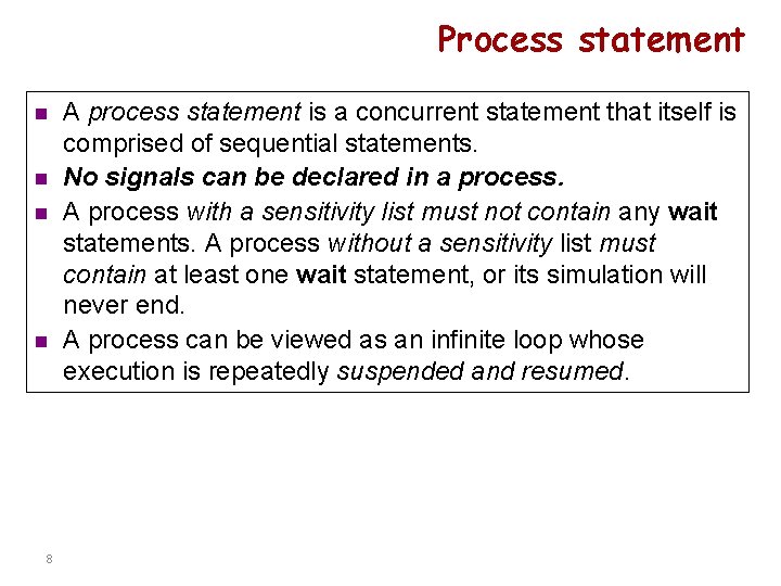 Process statement n n 8 A process statement is a concurrent statement that itself