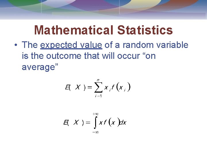 Mathematical Statistics • The expected value of a random variable is the outcome that