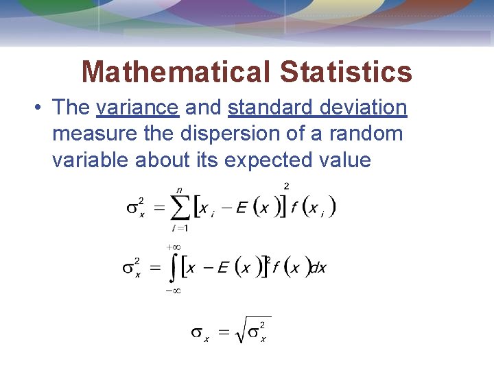 Mathematical Statistics • The variance and standard deviation measure the dispersion of a random