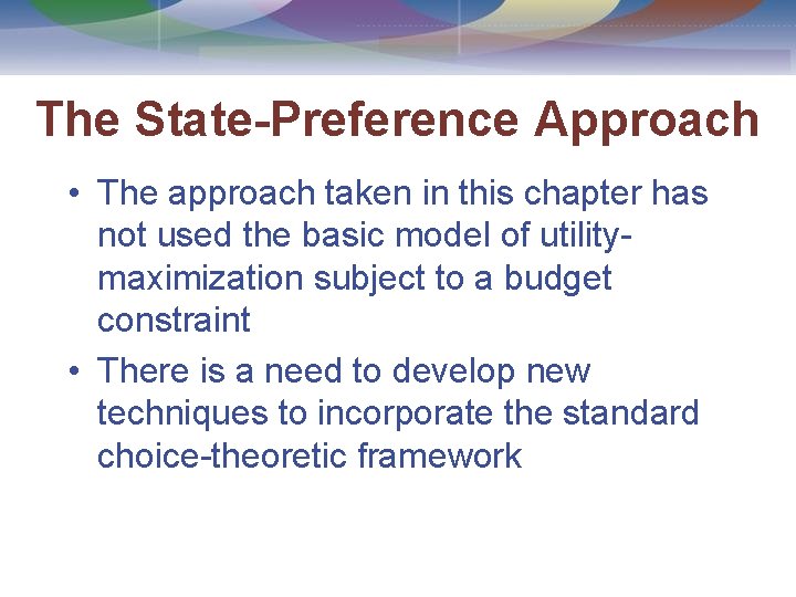 The State-Preference Approach • The approach taken in this chapter has not used the