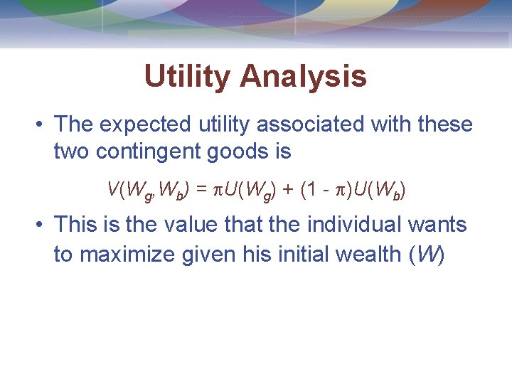 Utility Analysis • The expected utility associated with these two contingent goods is V(Wg,