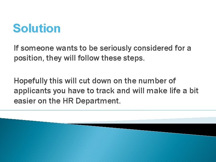 Solution If someone wants to be seriously considered for a position, they will follow