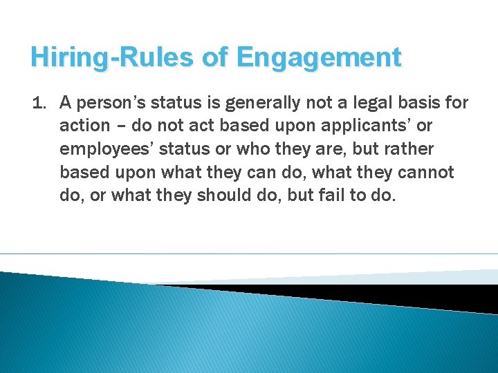 Hiring-Rules of Engagement 1. A person’s status is generally not a legal basis for