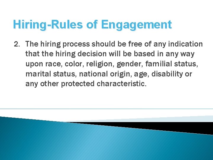 Hiring-Rules of Engagement 2. The hiring process should be free of any indication that
