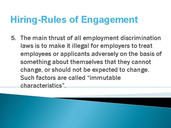 Hiring-Rules of Engagement 5. The main thrust of all employment discrimination laws is to