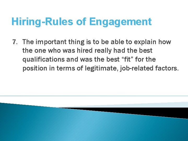 Hiring-Rules of Engagement 7. The important thing is to be able to explain how