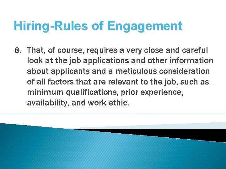 Hiring-Rules of Engagement 8. That, of course, requires a very close and careful look