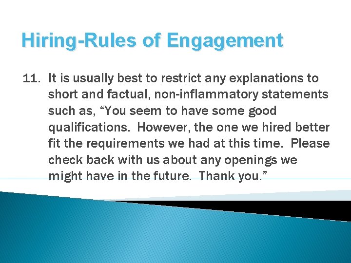 Hiring-Rules of Engagement 11. It is usually best to restrict any explanations to short