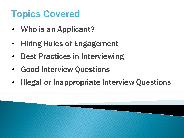 Topics Covered • Who is an Applicant? • Hiring-Rules of Engagement • Best Practices