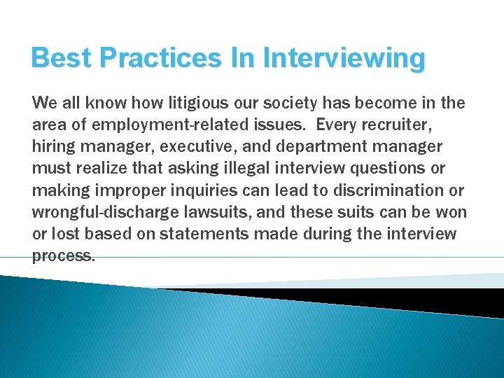 Best Practices In Interviewing We all know how litigious our society has become in