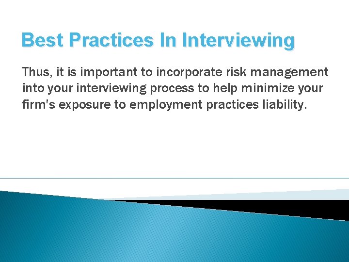 Best Practices In Interviewing Thus, it is important to incorporate risk management into your