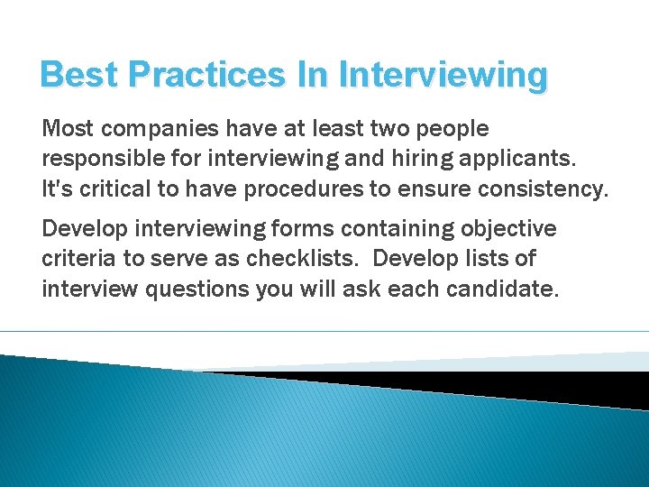 Best Practices In Interviewing Most companies have at least two people responsible for interviewing