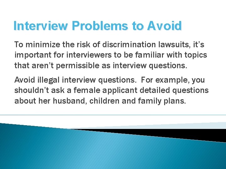 Interview Problems to Avoid To minimize the risk of discrimination lawsuits, it’s important for