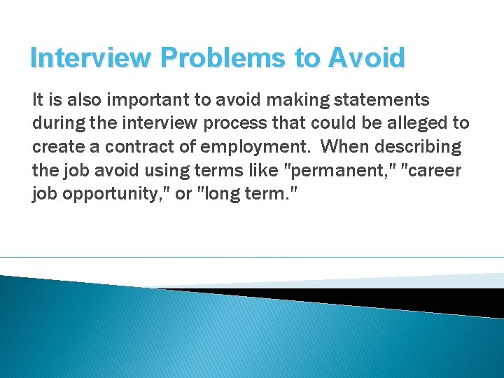 Interview Problems to Avoid It is also important to avoid making statements during the