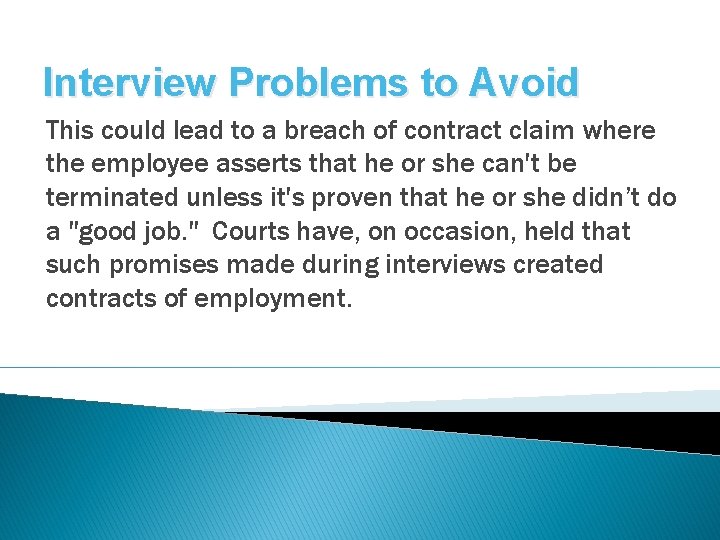 Interview Problems to Avoid This could lead to a breach of contract claim where
