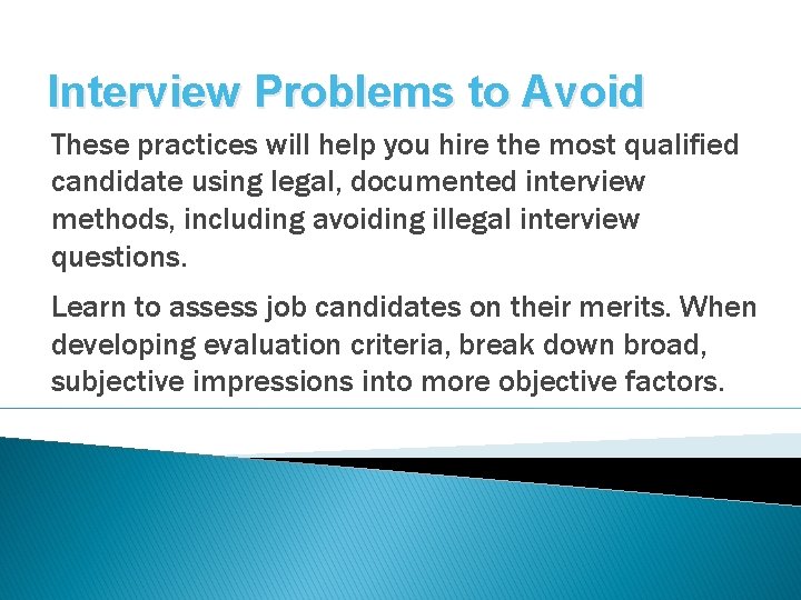 Interview Problems to Avoid These practices will help you hire the most qualified candidate