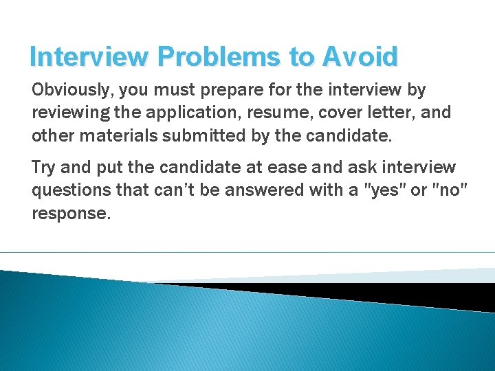 Interview Problems to Avoid Obviously, you must prepare for the interview by reviewing the