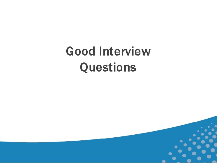 Good Interview Questions 