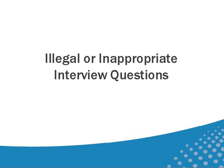 Illegal or Inappropriate Interview Questions 