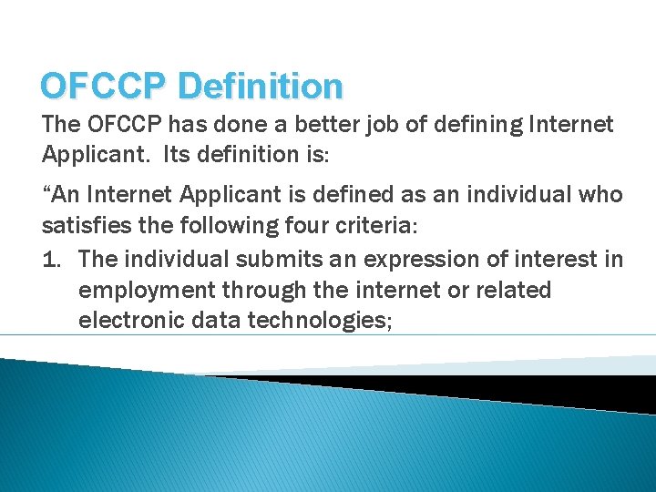 OFCCP Definition The OFCCP has done a better job of defining Internet Applicant. Its