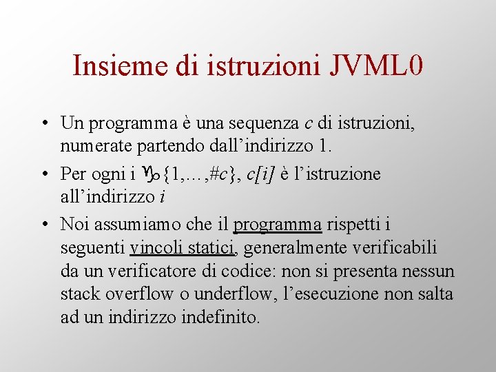 Insieme di istruzioni JVML 0 • Un programma è una sequenza c di istruzioni,