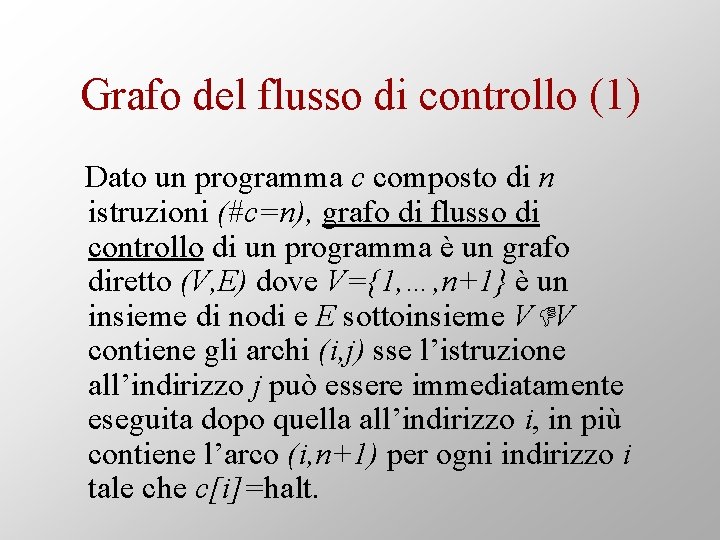 Grafo del flusso di controllo (1) Dato un programma c composto di n istruzioni