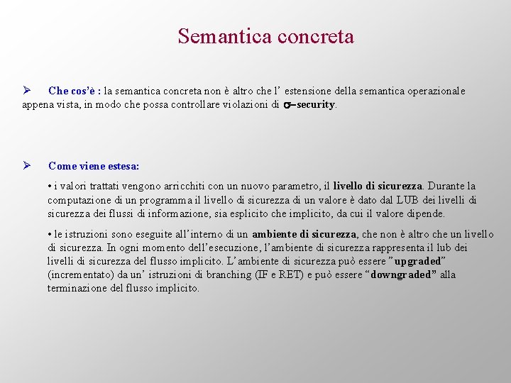 Semantica concreta Ø Che cos’è : la semantica concreta non è altro che l’