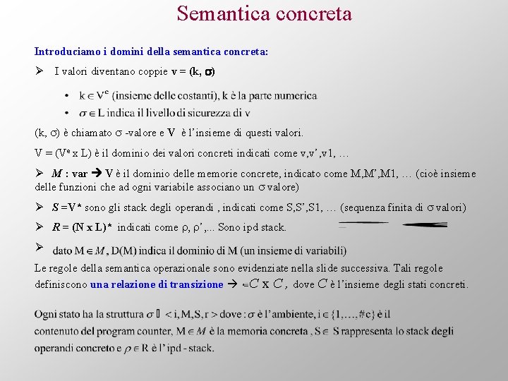Semantica concreta Introduciamo i domini della semantica concreta: Ø I valori diventano coppie v