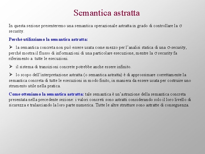 Semantica astratta In questa sezione presenteremo una semantica operazionale astratta in grado di controllare