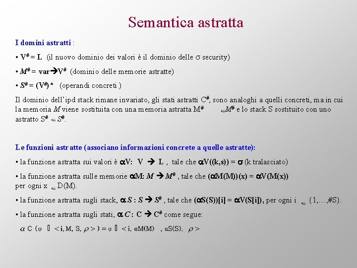 Semantica astratta I domini astratti : • V# = L (il nuovo dominio dei