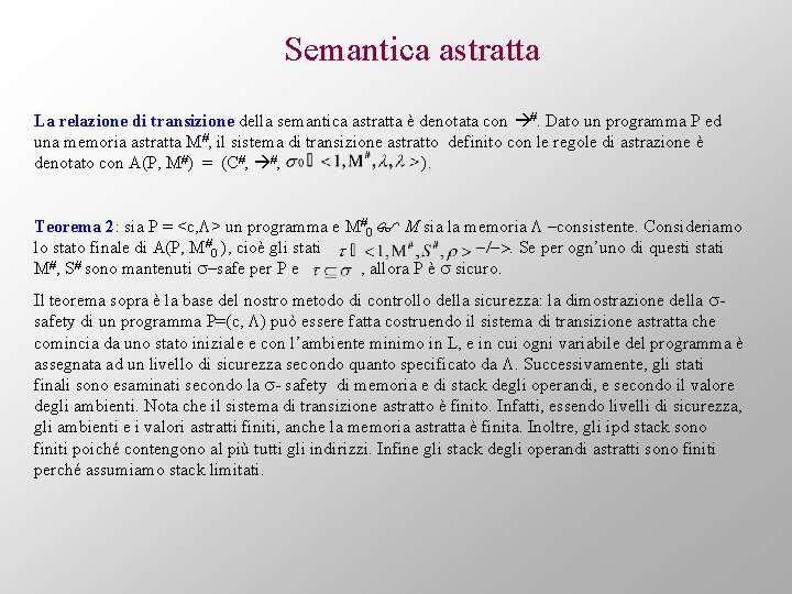Semantica astratta La relazione di transizione della semantica astratta è denotata con #. Dato