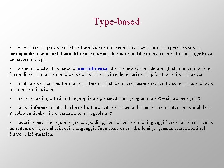 Type-based • questa tecnica prevede che le informazioni sulla sicurezza di ogni variabile appartengono