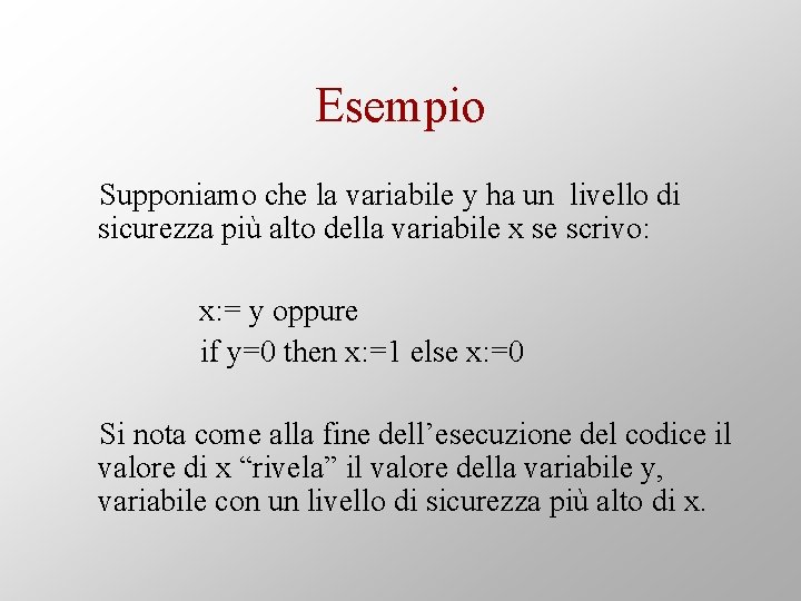 Esempio Supponiamo che la variabile y ha un livello di sicurezza più alto della