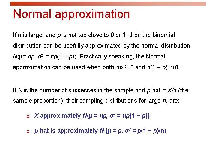 Normal approximation If n is large, and p is not too close to 0