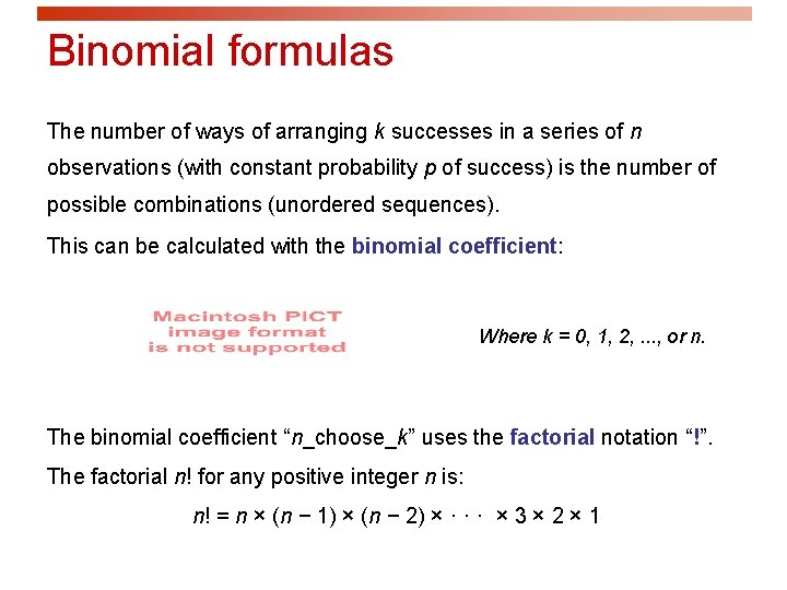 Binomial formulas The number of ways of arranging k successes in a series of