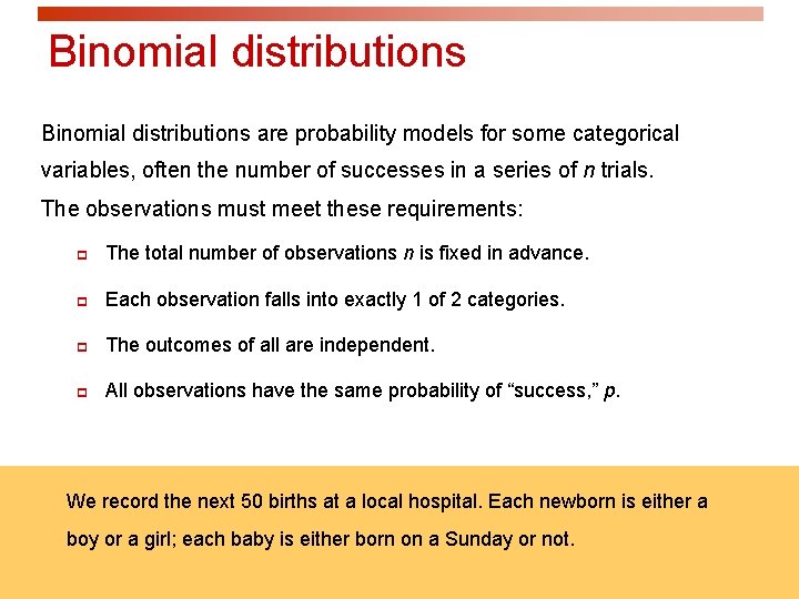 Binomial distributions are probability models for some categorical variables, often the number of successes