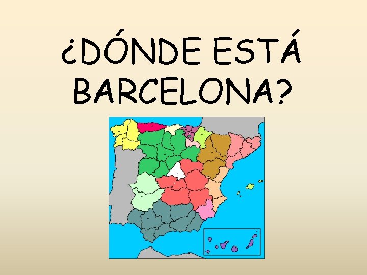 ¿DÓNDE ESTÁ BARCELONA? 