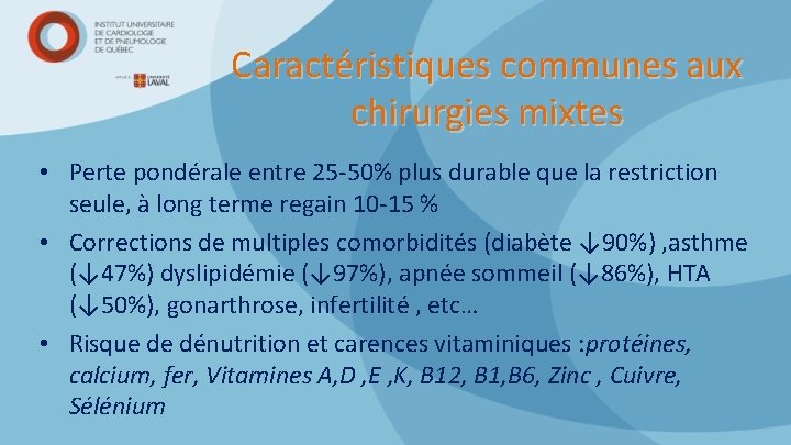 Caractéristiques communes aux chirurgies mixtes • Perte pondérale entre 25 -50% plus durable que