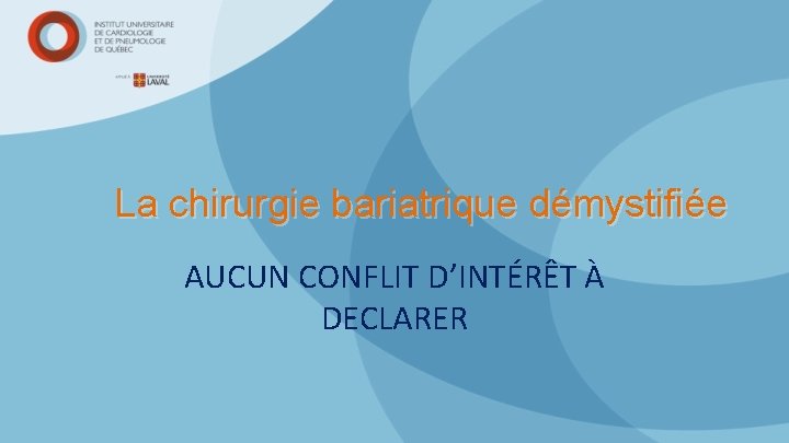 La chirurgie bariatrique démystifiée AUCUN CONFLIT D’INTÉRÊT À DECLARER 