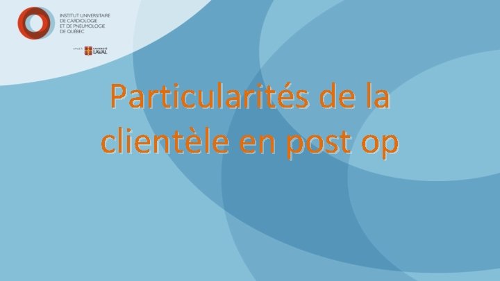 Particularités de la clientèle en post op 