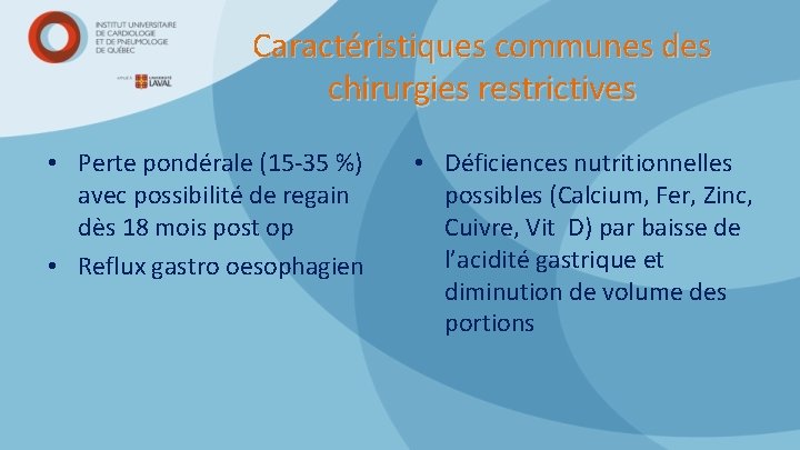 Caractéristiques communes des chirurgies restrictives • Perte pondérale (15 -35 %) avec possibilité de